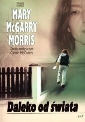 Okładka książki Daleko Od Świata Mary McGarry Morris