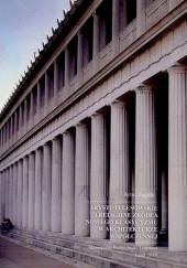 Okładka książki Arystotelesowskie i religijne źródła nowego klasycyzmu w architekturze współczesnej Artur Zaguła