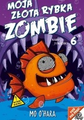Okładka książki Moja złota rybka zombie. Karp jurajski Mo O’Hara