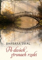 Okładka książki Po dwóch stronach rzeki Barbara Smal