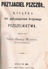Okładka książki PRZYJACIEL PSZCZÓŁ Książka dla podźwignienia krajowego Pszczelnictwa Antoni Misiewicz