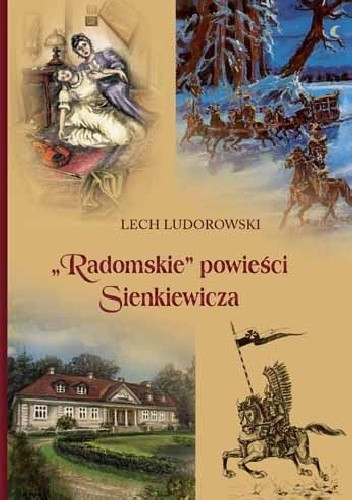 Okładka książki Radomskie powieści Sienkiewicza Lech Ludorowski