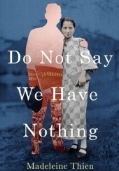 Okładka książki Do Not Say We Have Nothing Madeleine Thien