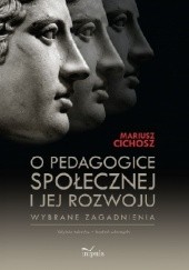 Okładka książki O pedagogice społecznej i jej rozwoju Mariusz Cichosz