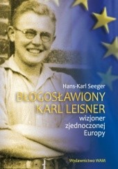 Okładka książki Błogosławiony Karl Leisner. Wizjoner zjednoczonej Europy