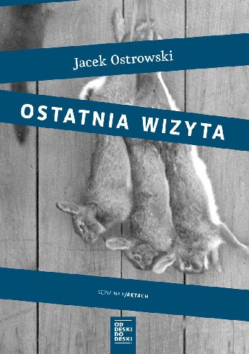 Okładka książki Ostatnia wizyta Jacek Ostrowski