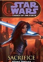 Okładka książki Star Wars: Legacy of the Force: Sacrifice Karen Traviss