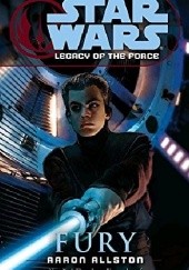 Okładka książki Star Wars: Legacy of the Force: Fury Aaron Allston