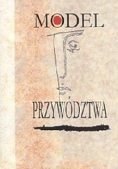 Okładka książki Model przywództwa. Wymiar lokalny, krajowy, międzynarodowy Andrzej Konrad Piasecki