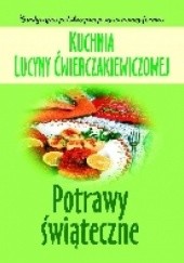 Okładka książki Kuchnia Lucyny Ćwierczakiewiczowej. Potrawy świąteczne Joanna Baranowska