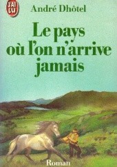 Okładka książki Le Pays où l'on n'arrive jamais André Dhôtel