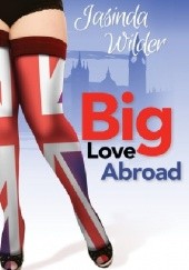 Okładka książki Big Love Abroad Jasinda Wilder