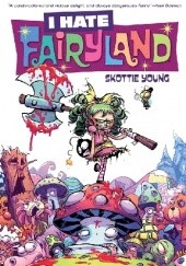 Okładka książki I Hate Fairyland, Vol. 1: Madly Ever After Skottie Young