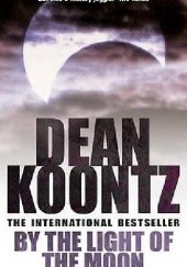 Okładka książki By the light of the moon Dean Koontz