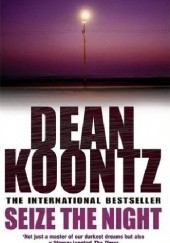 Okładka książki Seize the night Dean Koontz