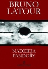 Okładka książki Nadzieja Pandory. Eseje o rzeczywistości w studiach nad nauką Bruno Latour