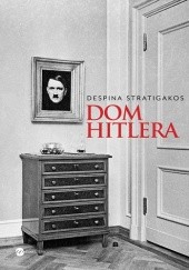 Okładka książki Dom Hitlera Despina Stratigakos