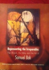 Okładka książki Rapresenting the Irreparable: The Shoah, the Bible and the Art of Samuel Bak praca zbiorowa
