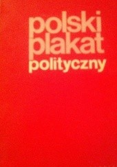 Okładka książki Polski plakat polityczny praca zbiorowa