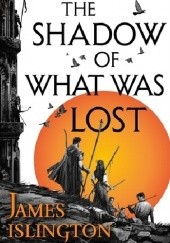 Okładka książki The Shadow of What Was Lost James Islington