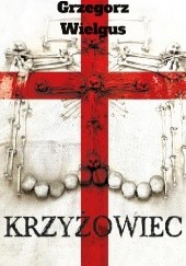 Okładka książki Krzyżowiec Grzegorz Wielgus