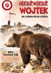 Okładka książki Niedźwiedź Wojtek. Na żołnierskim szlaku Bibi Dumon Tak