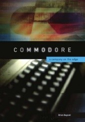 Okładka książki Commodore: A Company on the Edge Brian Bagnall
