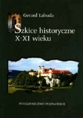 Okładka książki Szkice historyczne X-XI wieku. Z dziejów organizacji Kościoła w Polsce we wczesnym średniowieczu Gerard Labuda