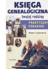 Okładka książki Księga Genealogiczna Twojej Rodziny Paweł Laskowicz