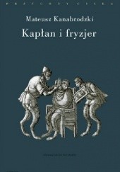 Okładka książki Kapłan i fryzjer Mateusz Kanabrodzki