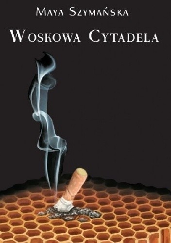 Okładka książki Woskowa cytadela Maya Szymańska