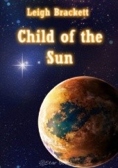Okładka książki Dziecko Słońca Leigh Brackett