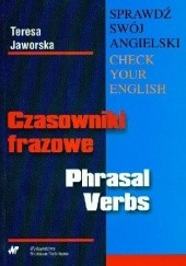 Okładka książki Czasowniki frazowe Phrasal Verbs Teresa Jaworska