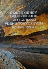 Okładka książki Dzieje gminy Dębe Wielkie od czasów prehistorycznych do 1831 roku Karolina Wanda Gańko