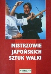 Okładka książki Mistrzowie Japońskich Sztuk Walki praca zbiorowa