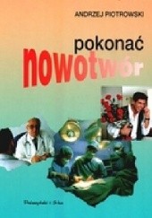 Okładka książki Pokonać nowotwór Andrzej Piotrowski