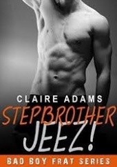 Okładka książki Stepbrother Jeez! Claire Adams