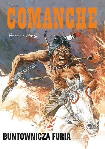 Okładka książki Comanche #6 - Buntownicza furia Michel Greg, Hermann Huppen