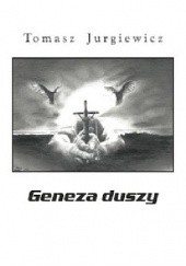 Okładka książki Geneza duszy Tomasz Jurgiewicz