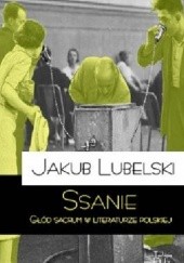 Okładka książki Ssanie. Głód sacrum w literaturze polskiej. Jakub Lubelski