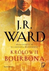 Okładka książki Królowie bourbona J.R. Ward