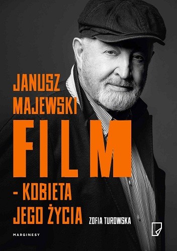 Okładka książki Janusz Majewski. Film - kobieta jego życia. Zofia Turowska