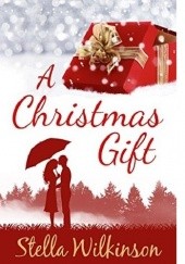 Okładka książki A Christmas Gift Stella Wilkinson