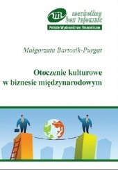 Okładka książki Otoczenie kulturowe w biznesie międzynarodowym Małgorzata Bartosik-Purgat