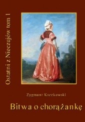 Okładka książki Bitwa o chorążankę. Opowiadanie szlacheckie Zygmunt Kaczkowski