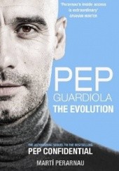 Okładka książki Pep Guardiola: The Evolution Marti Perarnau