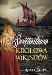 Okładka książki Świętosława - królowa wikingów Agata Stopa