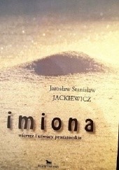 Okładka książki Imiona. Wiersze i utwory prozatorskie Jarosław Stanisław Jackiewicz