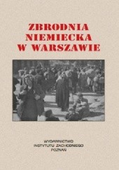 Okładka książki Zbrodnia niemiecka w Warszawie 1944r. Edward Serwański, Irena Trawińska