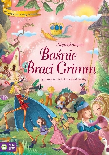 Okładka książki Najpiękniejsze Baśnie Braci Grimm Jacob Grimm, Wilhelm Grimm, Stefania Leonardi Hartley